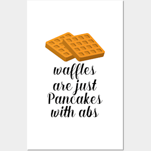 Waffles are just Pancakes With Abs Posters and Art